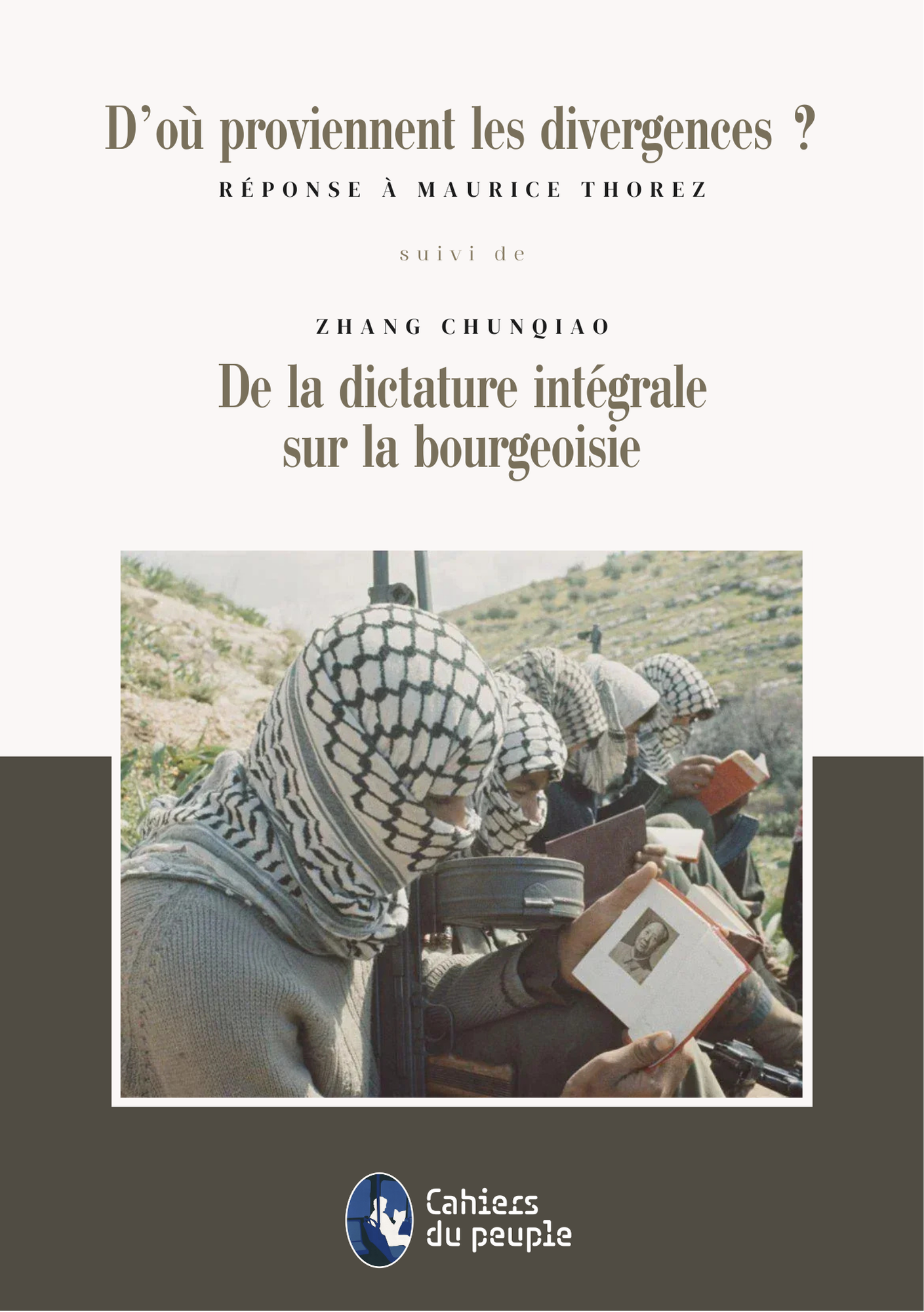 D'où proviennent les divergences ? suivi de La dictature intégrale sur la bourgeoisie, Zhang Chunqiao